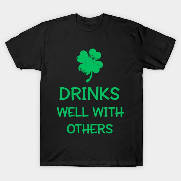 Drinks Well With Others Shirt - St. Patrick's Day T-Shirt by dashawncannonuzf